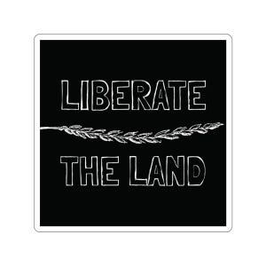 Liberate the Land Sticker | Land Back Vinyl Decal | Radical Leftist Protest Sticker | Black White Die Cut Sticker