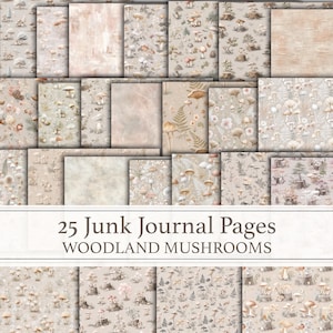 May include: A selection of 25 junk journal pages with woodland mushroom designs. The pages showcase diverse patterns, including mushrooms, ferns, and floral elements in beige, brown, and cream tones. The text "25 Junk Journal Pages WOODLAND MUSHROOMS" is displayed.