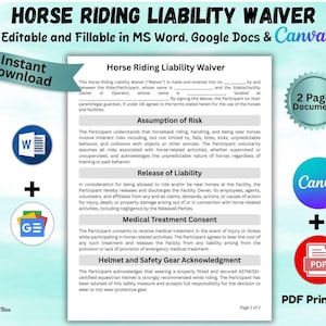 May include: A printable horse riding liability waiver document, editable in MS Word, Google Docs, and Canva. Includes sections on assumption of risk, release of liability, and medical treatment consent. Features a 2-page document and instant download.