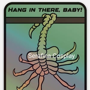 ALIEN Facehugger 'Hang In There Baby' Holographic Vinyl Sticker
