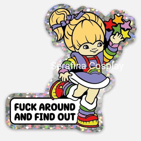 Rainbow Girl | F*ck Around And Find Out | 80s Vibes Brite | Funny Parody Spoof | Custom Holographic Glitter Sticker 3x3