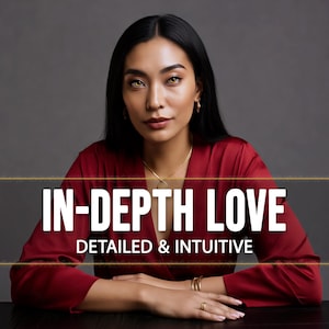May include: A woman with long black hair and wearing a red satin top. The text "IN-DEPTH LOVE" and "DETAILED & INTUITIVE" is displayed in white letters across the image.