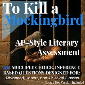 May include: Image with the title "To Kill a Mockingbird" and a bird on a hand. The image includes text stating "AP-Style Literary Assessment" and information about multiple-choice questions for advanced classes.