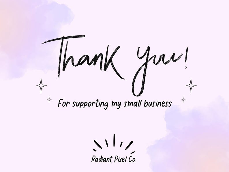 May include: A rectangular card with a light purple watercolor background featuring the black text Thank you! For supporting my small business and Radiant Pixel Co. at the bottom, accented by four small four-pointed star icons.