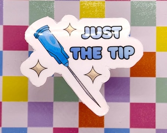 Just the Tip Sticker | Funny Nurse Sticker | Medical Humor Vinyl Decal | Healthcare Worker Gift