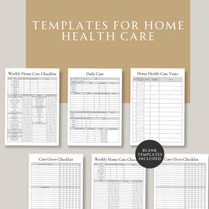May include: A collection of printable templates for home health care, including checklists for weekly and daily care, home health visits, and care giver notes. The text "TEMPLATES FOR HOME HEALTH CARE" is at the top. The words "BLANK TEMPLATES INCLUDED" are also visible.