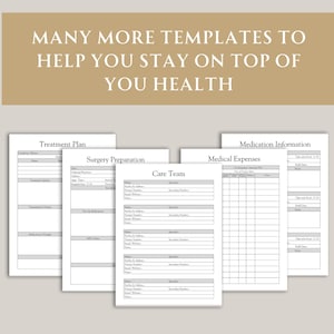 May include: A collection of white paper templates for health tracking, including treatment plans, surgery preparation, and medical expenses. The text at the top reads "MANY MORE TEMPLATES TO HELP YOU STAY ON TOP OF YOU HEALTH."