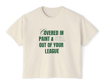 Camiseta Boxy de Artista - Coberta de Tinta e Ainda Fora da Sua Liga, Presente Criativo, Camiseta para Amantes da Arte, Roupa Casual Estilosa, Camiseta de Arte Exclusiva