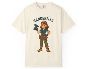 Sanderella T-shirt, Cute Graphic Tee, Gift for DIYer, Female Carpenter, Woodworker, Furniture Refinisher