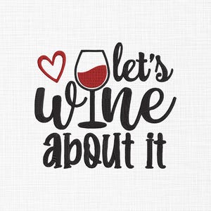 Puede incluir: Fondo blanco con la frase "Let's wine about it" en escritura negra. Un corazón rojo y una copa de vino llena de vino tinto también están presentes. La imagen es adecuada para los amantes del vino.