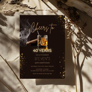 May include: A dark brown birthday invitation with gold text and accents. The invitation reads "Cheers to 40 Years" and includes event details. A glass of whiskey with ice and a cigar are featured.
