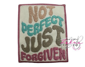 Faith Not Perfect Just Forgiven Embroidered Iron On Patch