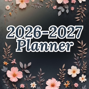 May include: A 2026-2027 planner with a dark background and floral border. The cover displays the text "2026-2027 Planner" in white and blue. The floral border includes pink, white, and yellow flowers with green and brown leaves.