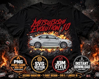 May include: A black t-shirt featuring a silver Mitsubishi Evolution 10 car graphic centred above an explosion. The text reads MITSUBISHI EVOLUTION 10, PNG 4500x5400 300 DPI, SVG VECTOR, JDM STYLE, INSTANT DOWNLOAD, TURBOCHARGED, RALLY ART, and DOHC MIVEC.