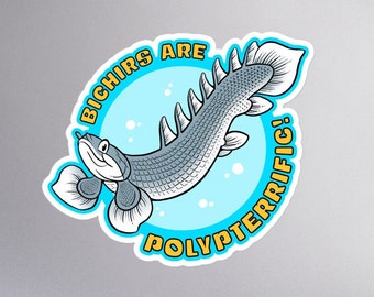 Bichirs Are Polypterrific Sticker