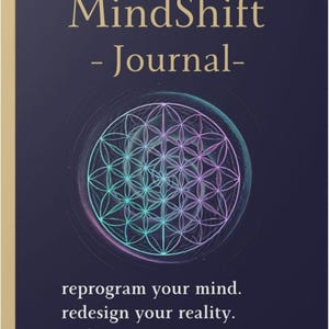 May include: A dark blue journal titled MindShift - Journal- with a gold spine edge. The cover features a central geometric flower of life pattern in iridescent purple and teal hues, with the text: reprogram your mind. redesign your reality. reclaim your power.