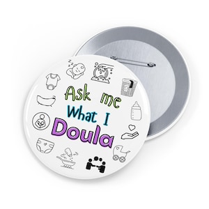 Ask Me What I Doula Pin: Produced in Canada, Birth & Postpartum Support Accessory