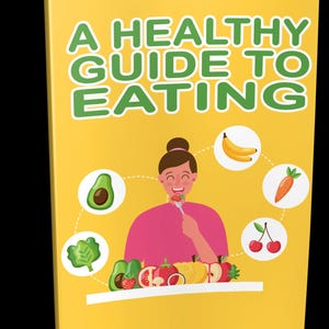 A Healthy Guide To Eating