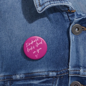 Kindness Pin Buttons Uplifting Accessories for Jackets, Backpacks, Gifts, Kindness Campaigns, Awareness Events