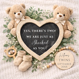 May include: An announcement with two teddy bears, a heart-shaped chalkboard with text, baby booties, and a wooden sign. The chalkboard reads "YES, THERE'S TWO! WE ARE JUST AS Shocked AS YOU!" The sign says "Williams TWINS SEPTEMBER 20XX".