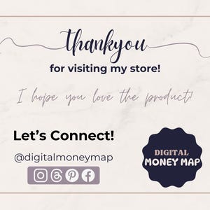 Puede incluir: Gr&aacute;fico beige claro con el texto "Thank you for visiting my store!" y "I hope you love the product!". Tambi&eacute;n est&aacute; presente el texto "Let's Connect!", junto con iconos de redes sociales y el identificador @digitalmoneymap.