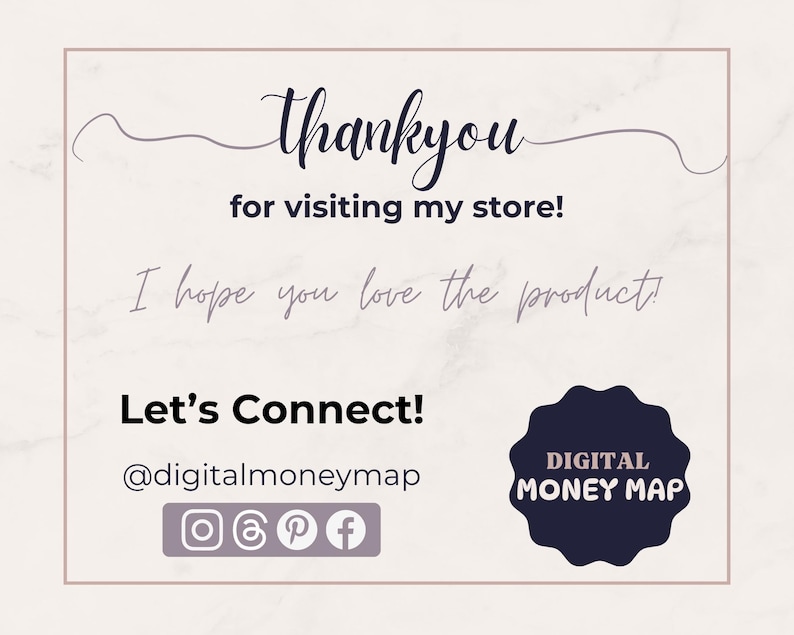 Puede incluir: Un gr&aacute;fico digital con el texto "Thank you for visiting my store!" y "I hope you love the product!" en un estilo manuscrito. El gr&aacute;fico tambi&eacute;n incluye iconos de redes sociales y el texto "Let's Connect! @digitalmoneymap" y un logotipo azul oscuro que dice "DIGITAL MONEY MAP".