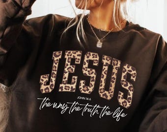 Christian Jesus Sweatshirt, Cheetah Print Bible Verse Tshirt, Trendy Faith Apparel Gift, Jesus Loves You, The Way The Truth The Life
