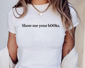 Show Me Your B00ks Baby Tee, Y2k Booktok Style