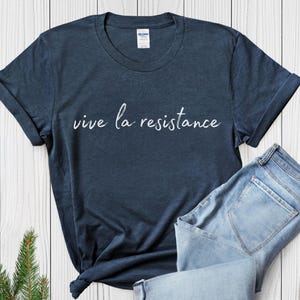 Vive La Resistance, Feminist Shirt, Feminist Gift, Empowering Women, Female Power, Women&#39;s Rights, Soft Comfy Tee
