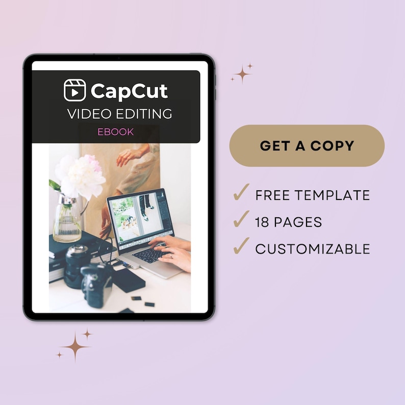 May include: A digital tablet displays a CapCut video editing ebook. The screen shows a laptop with a video editing interface. The image also includes text that says "Get a Copy", "Free Template", "18 Pages", and "Customizable". The background is a soft purple.