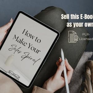 May include: A tablet displaying the text "How to Make Your Sales Spiral" with a stylus. The image also includes the text "Sell this E-Book as your own!" and "PLR-Licensed". The tablet is held by a person.
