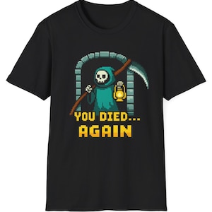 YOU DIED... AGAIN Pixel Art Grim Reaper T-Shirt - Funny Gamer Shirt, Retro Gaming Tee, Gift for Him