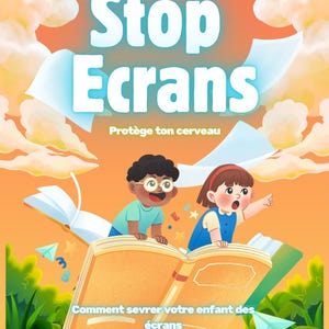 Może przedstawiać: Cyfrowy plakat zatytułowany Stop Ecrans Protège ton cerveau Comment sevrer votre enfant des écrans z ilustracją dwojga dzieci pochylonych nad otwartą książką na tle pomarańczowego nieba z chmurami i zieloną trawą u dołu.