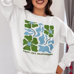 Felpa con scritta &quot;Fede come i fiori selvatici&quot;, regalo religioso, felpa religiosa, regali cristiani per lei, abbigliamento religioso, pullover cristiano