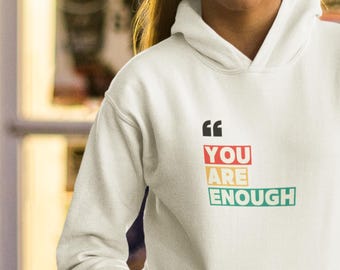 I'm Enough-hoodie – gezellig motiverend sweatshirt, bevestiging van eigenliefde, dagelijks comfort, inspirerend cadeau