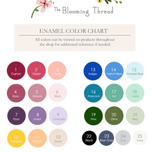 May include: An enamel color chart titled The Blooming Thread featuring twenty-five numbered circular swatches in various hues including garnet, claret, coral, rose, mauve, blush, plum, violet, lavender, marigold, peach, sand, indigo, french blue, powder blue, peacock, ivy, jade, pine, olive, mint, black, blue gray, gray, and ivory.