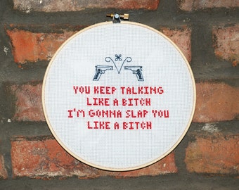 Quentin Tarantino's Reservoir Dogs Cross Stitch Movie Quote- "You keep talking like a bitch"