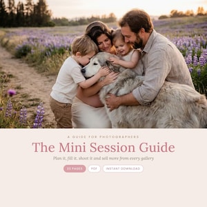 May include: A digital guide titled The Mini Session Guide, A Guide for Photographers, Plan it, fill it, shoot it and sell more from every gallery, 33 Pages, PDF, Instant Download, featuring a family with a dog in a field of purple flowers.