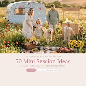 May include: A digital guide titled The Idea Book for Photographers 50 Mini Session Ideas, a season-by-season idea book for full shoot days all year. The cover features a light blue vintage camper, a family in a field, and text indicating 68 pages.