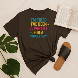 Funny Parenting T-Shirt: Sarcastic Mom Dad Gift - Tired Parent Quote