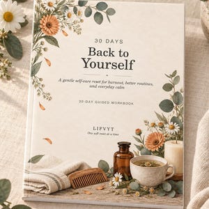 Könnte beinhalten: Ein Arbeitsbuch mit dem Titel 30 Days Back to Yourself und einem Blumenmotiv aus Gänseblümchen und Eukalyptus. Der Text lautet A gentle self-care reset for burnout, better routines, and everyday calm, 30-DAY GUIDED WORKBOOK und LIFVYT.