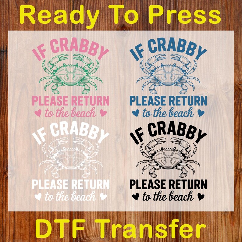 Puede incluir: Una hoja de transferencia DTF con cuatro dise&ntilde;os que presentan ilustraciones de cangrejos y el texto "IF CRABBY, PLEASE RETURN to the beach." Los dise&ntilde;os son en rosa, azul, blanco y negro, con las palabras "Ready To Press" en la parte superior.