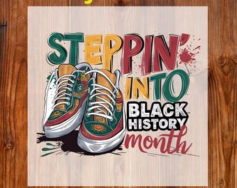 Juneteenth DTF Transfer, Steppin' Into Black History Month Ready To Press DTF, Black History Shirt DTF Print, Afro American Iron On Transfer