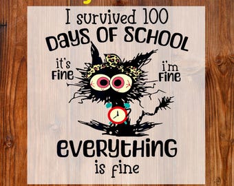 I Survived 100 Days Of School Ready To Press DTF, 100 Days Of School Teacher DTF Transfer, It's Fine I'm Fine DTF Print, Funny Black Cat Dtf