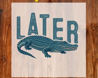 Retro Later Crocodile Ready To Press DTF, Funny Animals DTF Transfer, Sarcastic Saying Print, Funny Crocodile Shirt Dtf, Trendy Apparel Dtf