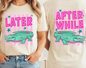 Funny Later Gator Ready To Press DTF, After While Crocodile DTF Transfer, Trendy Summer Dtf Print, Last Day of School Dtf, Preppy Summer Dtf