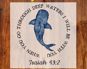 May include: A DTF transfer featuring a blue whale illustration within a circular text design. The text reads "When you go through deep waters I will be with you" and "Isaiah 43:2". The words "Ready To Press" and "DTF Transfer" are also included.