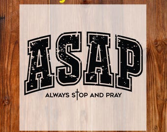 ASAP Always Stop and Pray Ready To Press DTF, Retro Christian DTF Transfer, Bible Verse Dtf Print, Prayer Dtf, Christian Jesus Shirt Iron on
