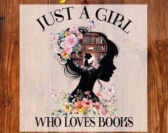 Just A Girl Who Loves Books Ready To Press DTF, Gift For Librarian DTF Transfer, Retro Floral Book Print, Book Reader Shirt Dtf, Book Lover