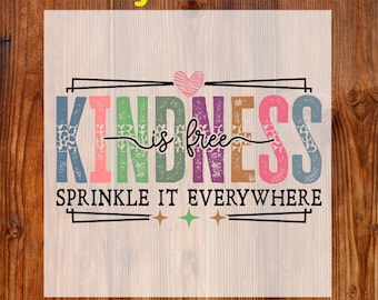 Kindness is Free Sprinkle it Ready To Press DTF, Kindness Quote DTF Transfer, Positive Saying Dtf Print, Motivational Quote Shirt Iron On